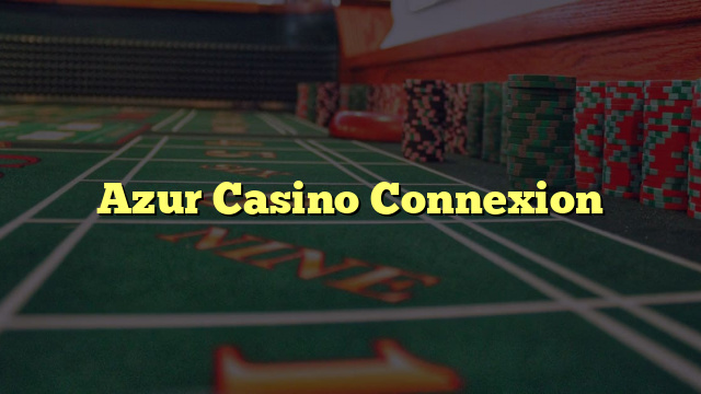 Azur Casino Connexion