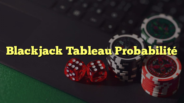 Blackjack Tableau Probabilité