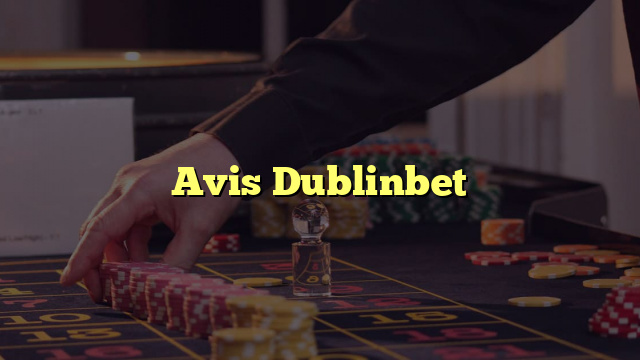 Avis Dublinbet