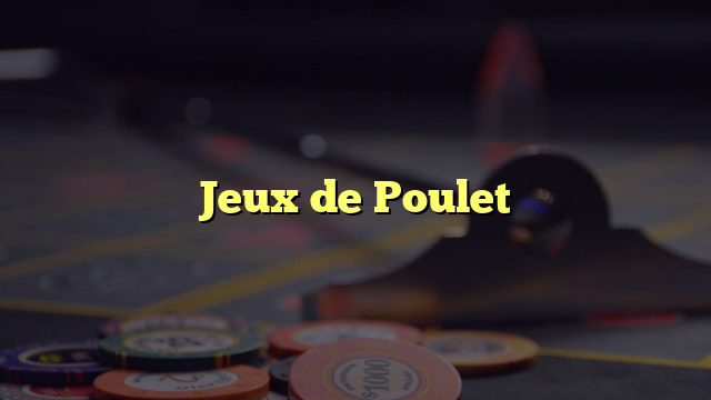 Jeux de Poulet