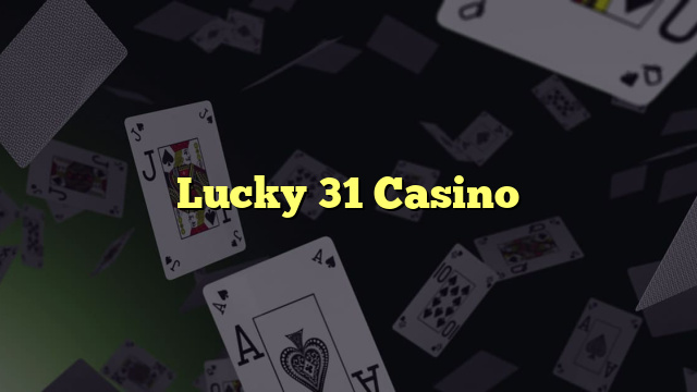 Lucky 31 Casino