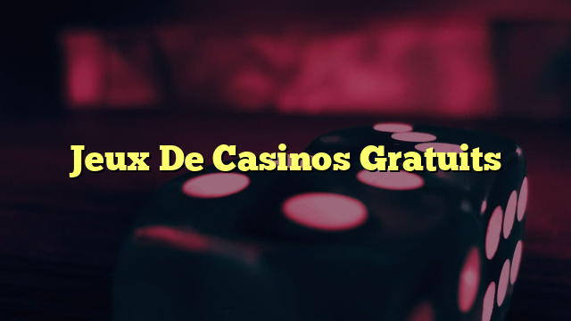 Jeux De Casinos Gratuits
