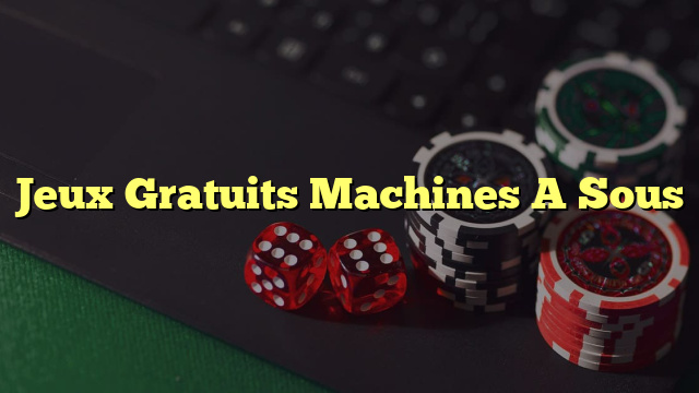 Jeux Gratuits Machines A Sous