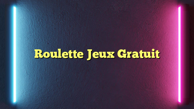 Roulette Jeux Gratuit