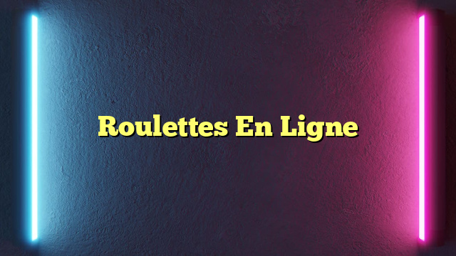 Roulettes En Ligne