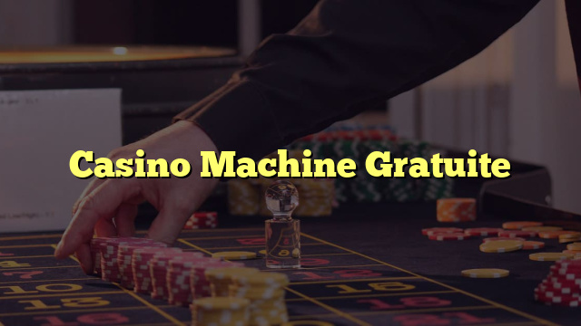 Casino Machine Gratuite