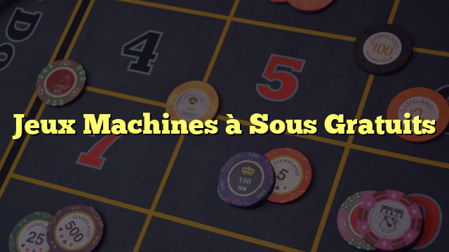 Jeux Machines à Sous Gratuits