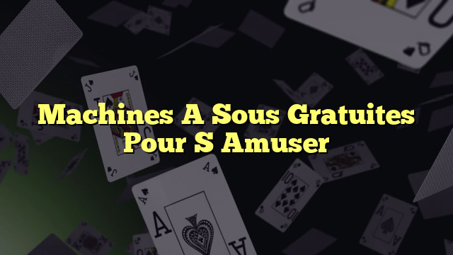 Machines A Sous Gratuites Pour S Amuser