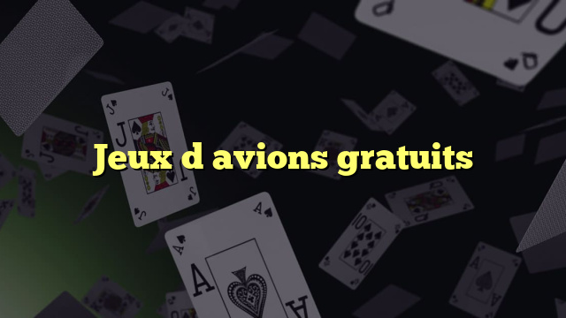 Jeux d avions gratuits