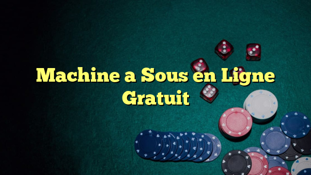 Machine a Sous en Ligne Gratuit