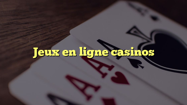 Jeux en ligne casinos