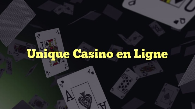 Unique Casino en Ligne