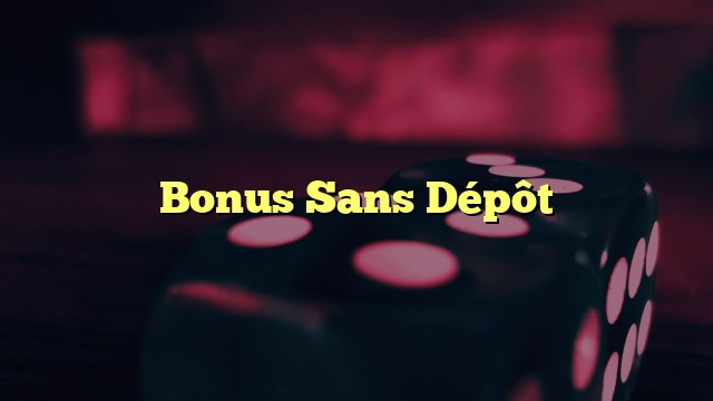 Bonus Sans Dépôt
