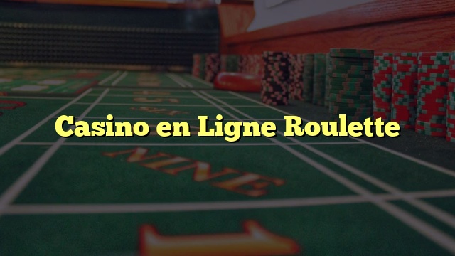 Casino en Ligne Roulette