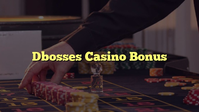 Dbosses Casino Bonus