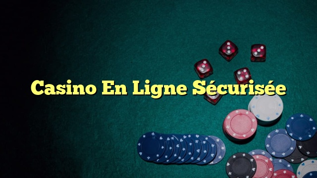 Casino En Ligne Sécurisée