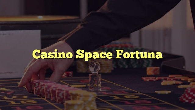 Casino Space Fortuna