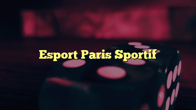 Esport Paris Sportif