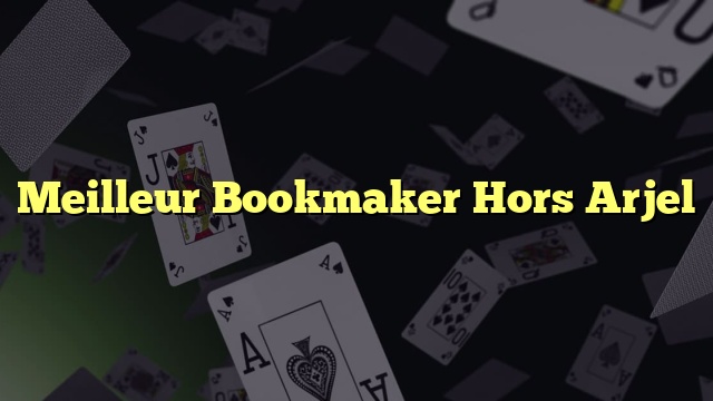 Meilleur Bookmaker Hors Arjel